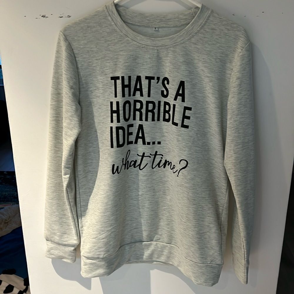 Like New VILOVE Thats A Horrible Idea What Time Sweatshirt S